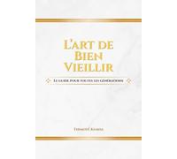 L'ART DE BIEN VIEILLIR: Le guide pour toutes les générations (LES PONTS DU TEMPS)
