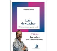 L'art de coacher - 4e éd.: Méthode, cas pratiques et outils