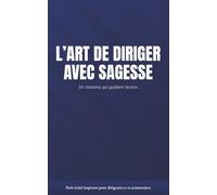 L'ART DE DIRIGER AVEC SAGESSE: 50 citations qui guident l'action