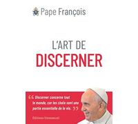 L'art de discerner: Discerner concerne tout le monde, car les choix sont une partie essentielle de la vie