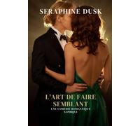 L'ART DE FAIRE SEMBLANT: Une comédie romantique saphique (Romance lesbienne bisexuelle)