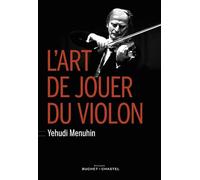 L'art de jouer du violon: (Six Lessons with Yehudi Menuhin)