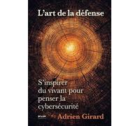 L'art de la défense. S'inspirer du vivant pour penser la cybersécurité