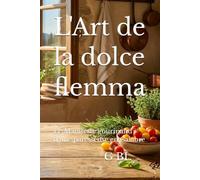 L'Art de la dolce flemma: Le Manifeste gourmand d'une paresseuse en Calabre