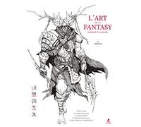L'art de la fantasy - Dessiné à la main: Structure du corps humain et conception de personnages pour le jeu vidéo et l'animation