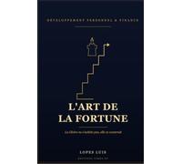 L'art de la fortune: La Gloire ne s'achète pas, Elle se construit