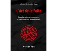 L'Art de la Fuite: Stratégies pour disparaître en toute discrétion et maîtriser son anonymat (Système D by Obscyra)