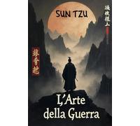 L'art de la Guerre - Sun Tzu: Édition Complète, Nouvelle Traduction Moderne. Avec E-Book et Bonus