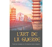 L'Art de la guerre: Traité de stratégie en 13 chapitres (texte intégral)