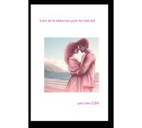 l'art de la séduction pour les nuls 3.0: Devenez Irrésistible à l’Ère du Digital!