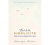 L'art de la Simplicit (The English Edition): How to Live More With Less | 2017
