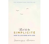 L'art de la Simplicite (The English Edition) : How to Live More With Less