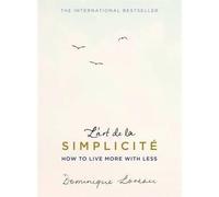 L'art de la Simplicite (The English Edition): How to Live More With Less