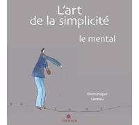 L'art de la simplicité: Tome 3, Le mental