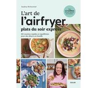 L'art de l'airfryer - Plats du soir express: Plats du soir express - 101 recettes pour toute la famille
