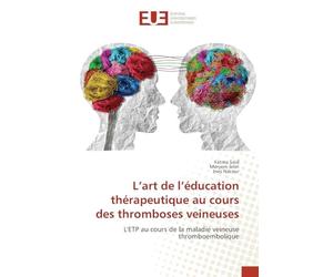 L'art de l'éducation thérapeutique au cours des thromboses veineuses: L'ETP au cours de la maladie veineuse thromboembolique