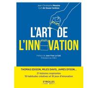 L'art de l'innovation: 21 histoires inspirantes 19 habitudes créatives et 18 jeux d'innovation