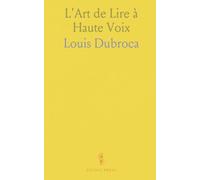 L'Art de Lire à Haute Voix: Suivi de l'Application de Ses Principes A la Lecture des Ouvrages d'Éloquence Et de Poésie