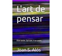 L'art de pensar: D'on venim. Qui som. A on anem. (El arte de pensar)