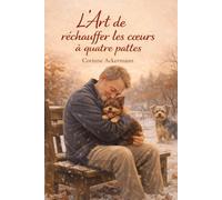 L'ART DE RECHAUFFER LES COEURS A QUATRE PATTES: Chroniques frileuses d’un duo pas comme les autres (L’art de... ou Chroniques d’un duo pas comme les autres)