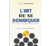 L'ART DE SE DEMARQUER: Devenez celui que l'on cherche et non celui qui cherche...