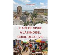 L'Art de Vivre à la Kinoise: Guide de survie