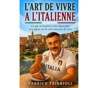 L'Art de Vivre à l'Italienne: Ce que la frontière entre deux pays m'a appris sur la vraie douceur de vivre