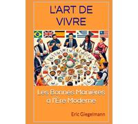L'Art de Vivre: Les Bonnes Manières à l’Ère Moderne (Psychologie et relations humaines)
