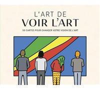 L'art de voir l'art - 50 cartes pour changer votre vision de