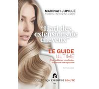 L'art des extensions de cheveux: Le guide ultime pour sublimer vos clientes et vivre de votre passion