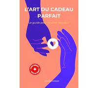 L'ART DU CADEAU PARFAIT: Le guide pour toucher au coeur (L'ART SUBTIL...)