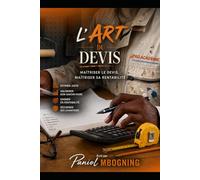 L'ART DU DEVIS: Maîtriser le devis, maîtriser sa rentabilité