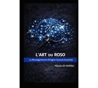 L'ART DU ROSO: Le Renseignement d'Origine Sources Ouvertes (Manuels de Renseignement et de Contre-espionnage)