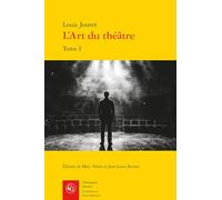 L'Art Du Theatre: Pratique Du Theatre: Tome I (Litteratures Francophones, 811)