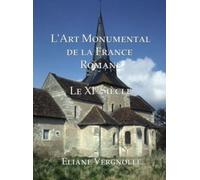 L'Art Monumental de la France Romane : Le XI Siecle