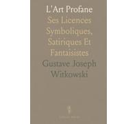 L'Art Profane: Ses Licences Symboliques, Satiriques Et Fantaisistes