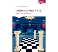 L'Art Royal de A à Z: Voyages entre les colonnes