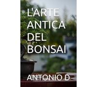 L'ARTE ANTICA DEL BONSAI