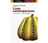 L'arte contemporanea. Tra mercato e nuovi linguaggi