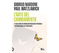 L'arte del cambiamento. La soluzione dei problemi psicologici personali e interpersonali in tempi brevi