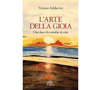 L'arte della gioia. Una luce che cambia la vita