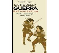 L'arte della guerra del marketing: Perchè il marketing è una guerra