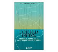 L'arte della lentezza. Trovare il tempo per sé in un mondo sempre in corsa (Mind body spirit)