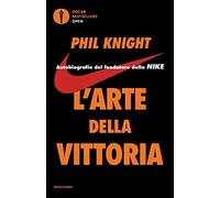 L'arte della vittoria.Autobiografia del fondatore della Nike