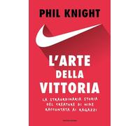 L'arte della vittoria. La straordinaria storia del creatore di Nike raccontata ai ragazzi (Varia)