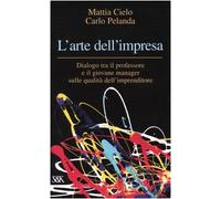 L'arte dell'impresa. Un dialogo tra il professore e il giovane manager sulle qualità dell'imprenditore.