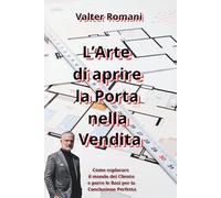 L'Arte di aprire la Porta nella Vendita: Come esplorare il mondo del Cliente e porre le Basi per la Conclusione Perfetta (HiRes361 - Strumenti utili ... efficace delle Imprese e delle Risorse Umane)