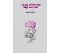 L'arte di essere dipendenti