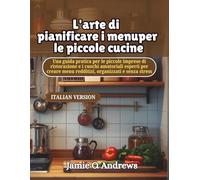 L'arte di pianificare i menu per le piccole cucine: Una guida pratica per le piccole imprese di ristorazione e i cuochi amatoriali esperti per creare menu redditizi, organizzati e senza stress