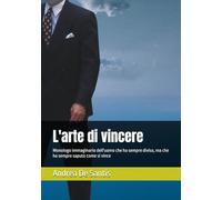 L'arte di vincere: Monologo immaginario dell'uomo che ha sempre diviso, ma che ha sempre saputo come si vince